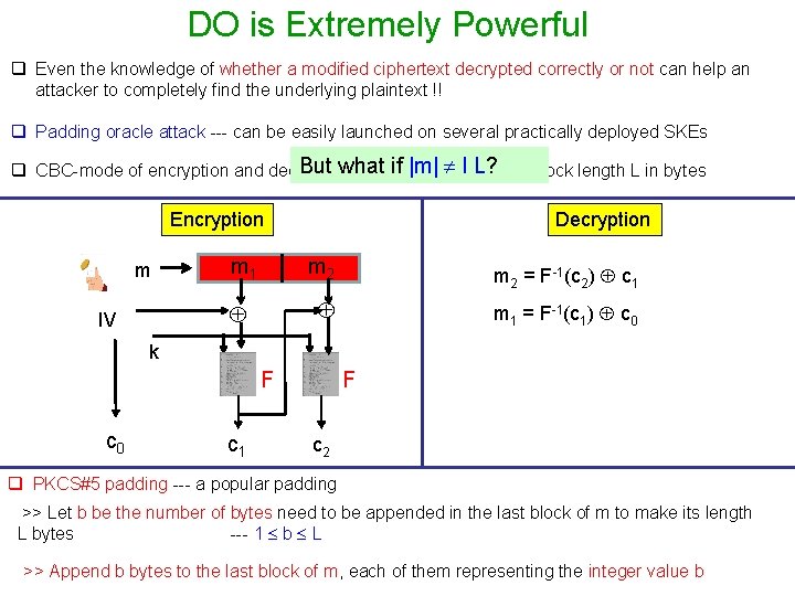 DO is Extremely Powerful q Even the knowledge of whether a modified ciphertext decrypted