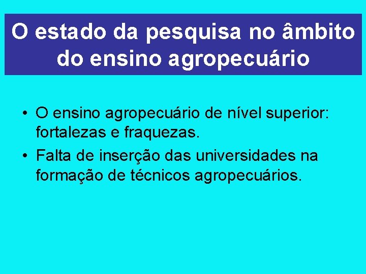 O estado da pesquisa no âmbito do ensino agropecuário • O ensino agropecuário de