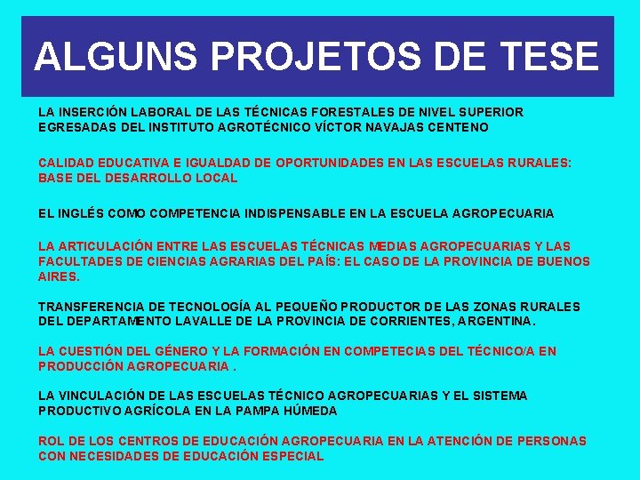 ALGUNS PROJETOS DE TESE LA INSERCIÓN LABORAL DE LAS TÉCNICAS FORESTALES DE NIVEL SUPERIOR