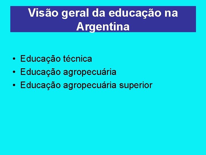 Visão geral da educação na Argentina • Educação técnica • Educação agropecuária superior 