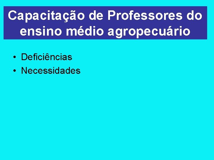 Capacitação de Professores do ensino médio agropecuário • Deficiências • Necessidades 