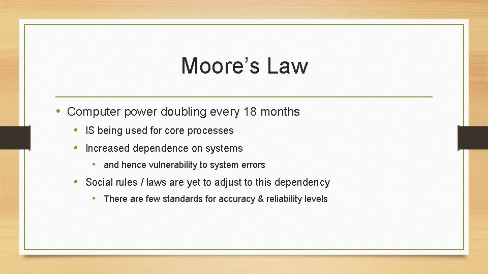 Moore’s Law • Computer power doubling every 18 months • IS being used for