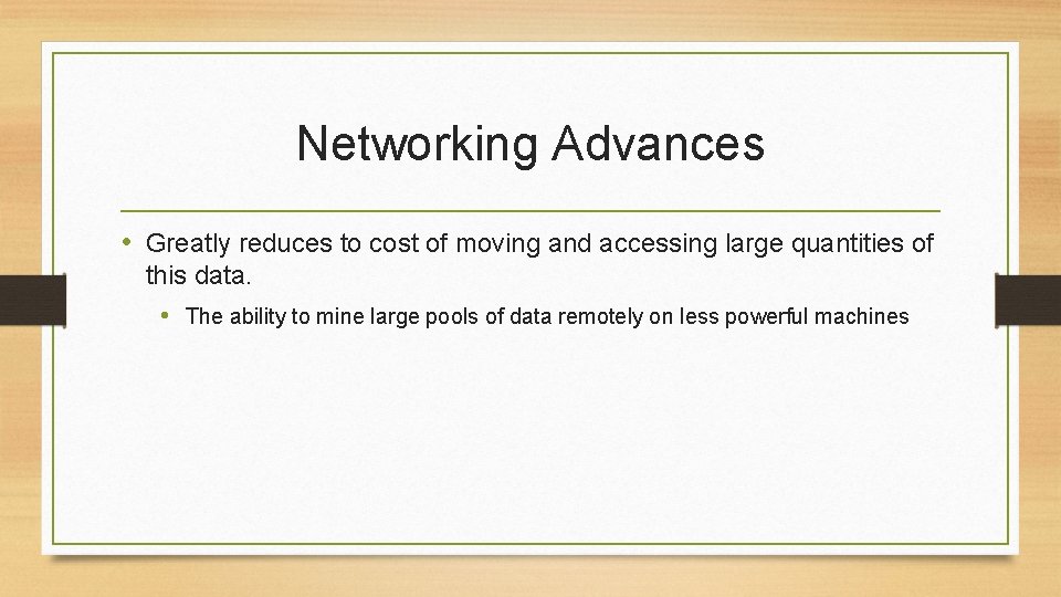 Networking Advances • Greatly reduces to cost of moving and accessing large quantities of