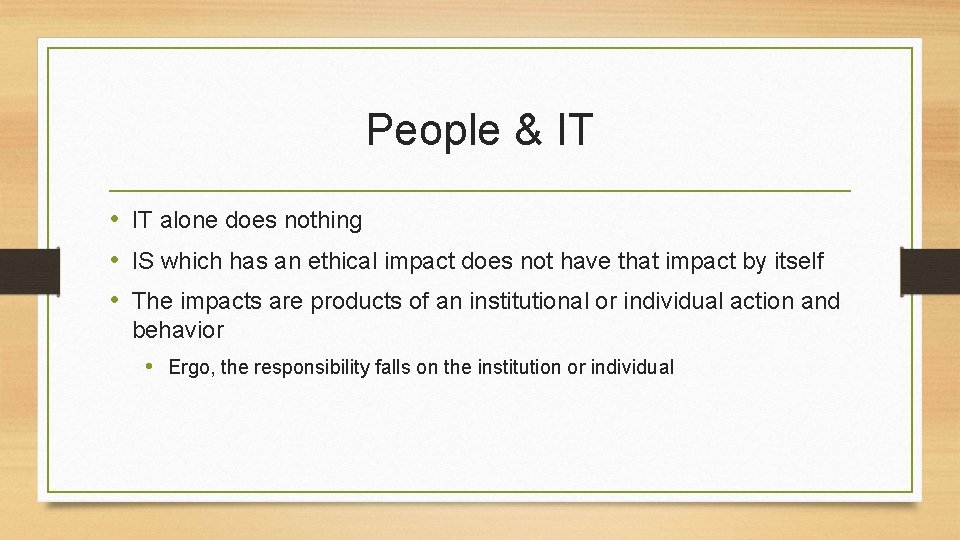 People & IT • IT alone does nothing • IS which has an ethical