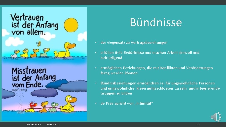 Bündnisse • der Gegensatz zu Vertragsbeziehungen • erfüllen tiefe Bedürfnisse und machen Arbeit sinnvoll