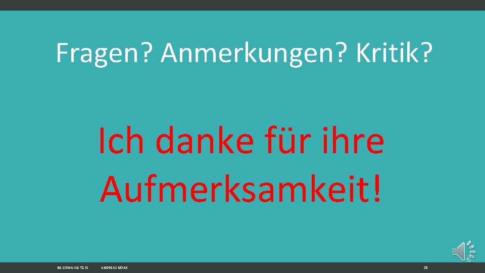 Fragen? Anmerkungen? Kritik? Ich danke für ihre Aufmerksamkeit! BA-SOMA-06 -TZ-FS ANDREAS NOAK 15 