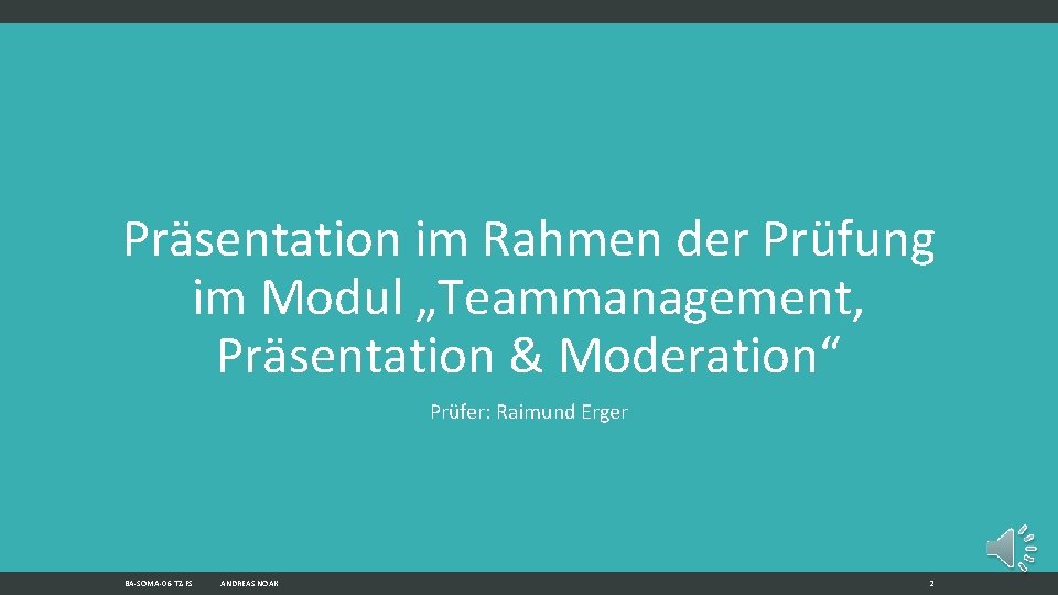 Präsentation im Rahmen der Prüfung im Modul „Teammanagement, Präsentation & Moderation“ Prüfer: Raimund Erger