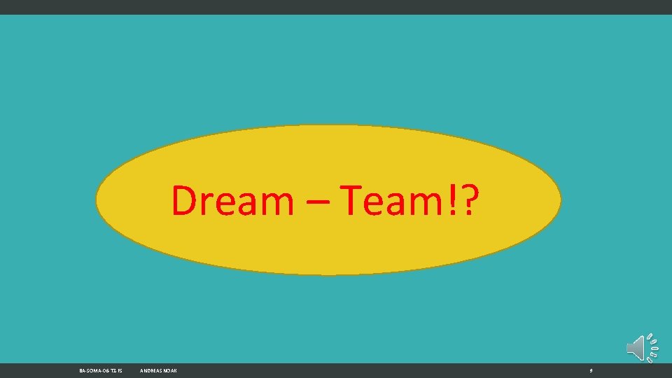 Dream – Team!? BA-SOMA-06 -TZ-FS ANDREAS NOAK 9 