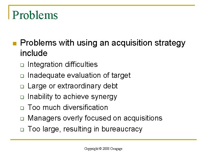 Problems n Problems with using an acquisition strategy include q q q q Integration