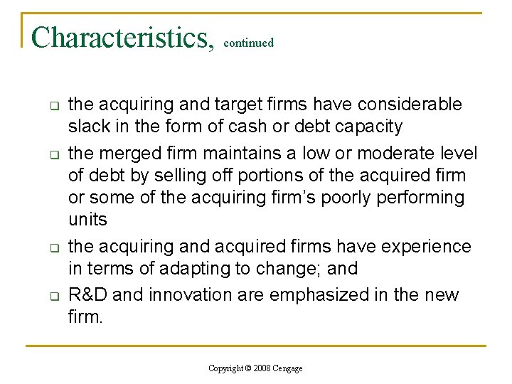 Characteristics, continued q q the acquiring and target firms have considerable slack in the