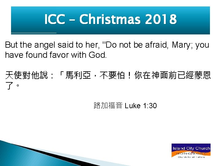 ICC – Christmas 2018 But the angel said to her, "Do not be afraid,