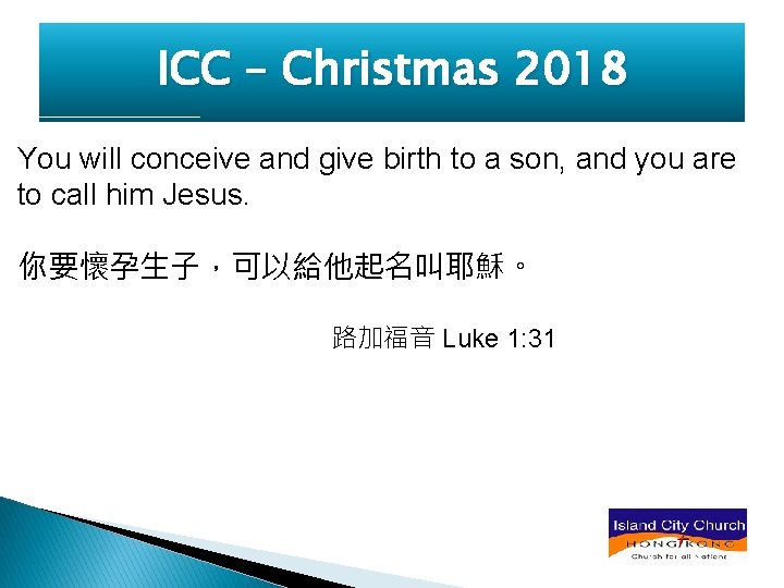 ICC – Christmas 2018 You will conceive and give birth to a son, and