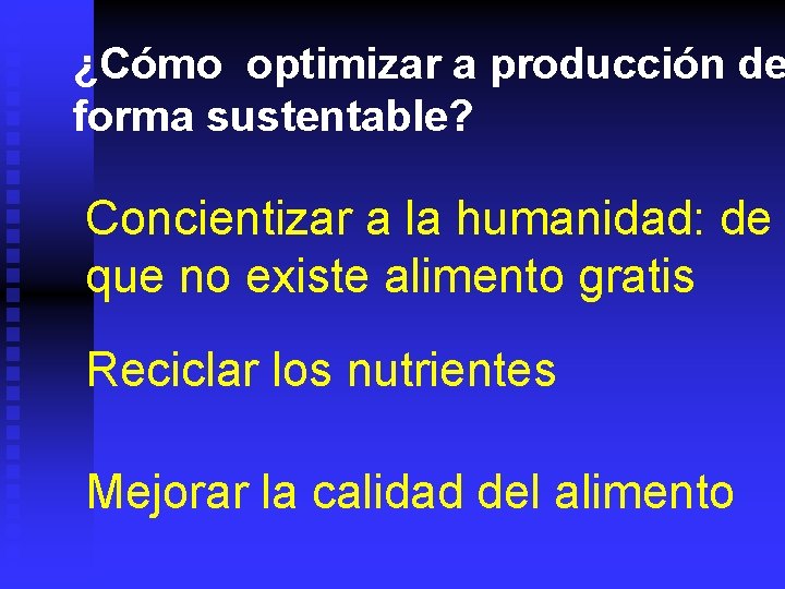 ¿Cómo optimizar a producción de forma sustentable? Concientizar a la humanidad: de que no