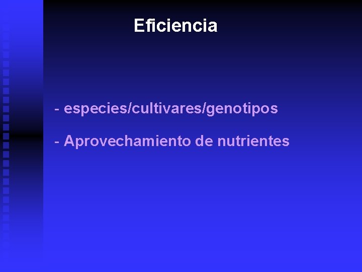Eficiencia - especies/cultivares/genotipos - Aprovechamiento de nutrientes 