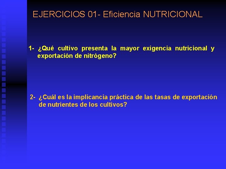 EJERCICIOS 01 - Eficiencia NUTRICIONAL 1 - ¿Qué cultivo presenta la mayor exigencia nutricional