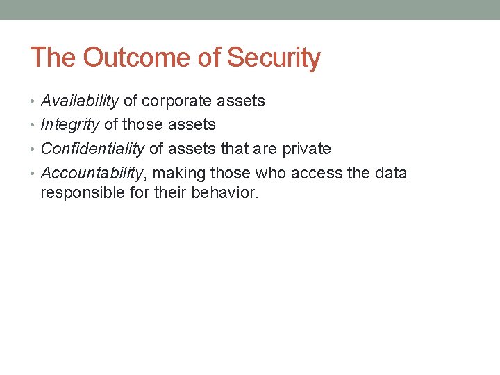 The Outcome of Security • Availability of corporate assets • Integrity of those assets