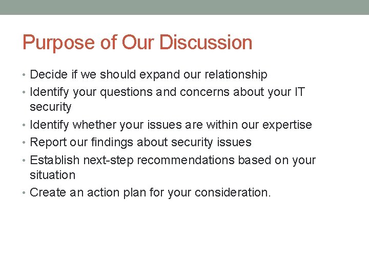 Purpose of Our Discussion • Decide if we should expand our relationship • Identify