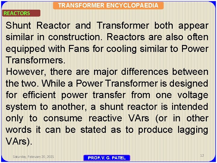 TRANSFORMER ENCYCLOPAEDIA REACTORS Shunt Reactor and Transformer both appear similar in construction. Reactors are