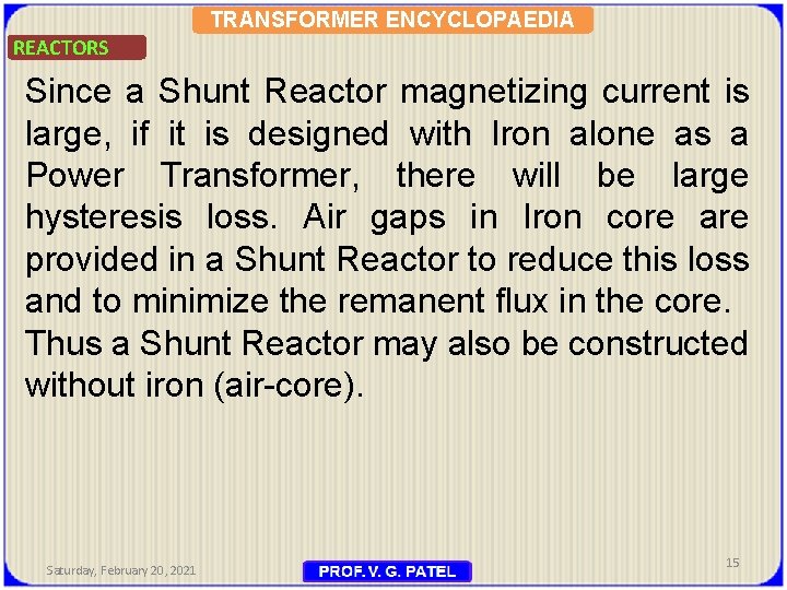 TRANSFORMER ENCYCLOPAEDIA REACTORS Since a Shunt Reactor magnetizing current is large, if it is