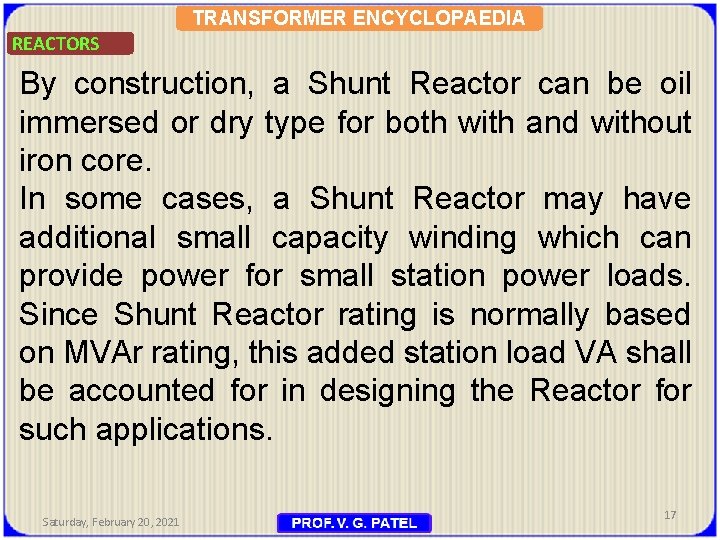 TRANSFORMER ENCYCLOPAEDIA REACTORS By construction, a Shunt Reactor can be oil immersed or dry