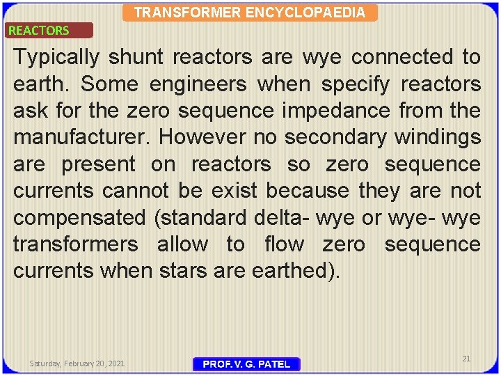 TRANSFORMER ENCYCLOPAEDIA REACTORS Typically shunt reactors are wye connected to earth. Some engineers when