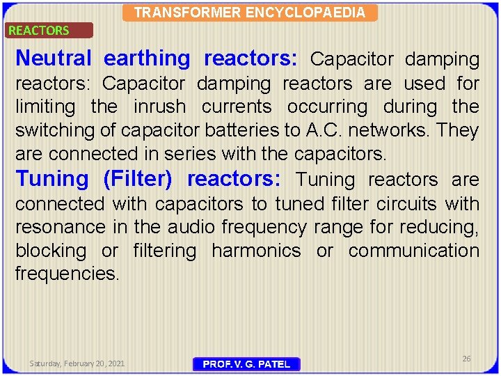 TRANSFORMER ENCYCLOPAEDIA REACTORS Neutral earthing reactors: Capacitor damping reactors are used for limiting the