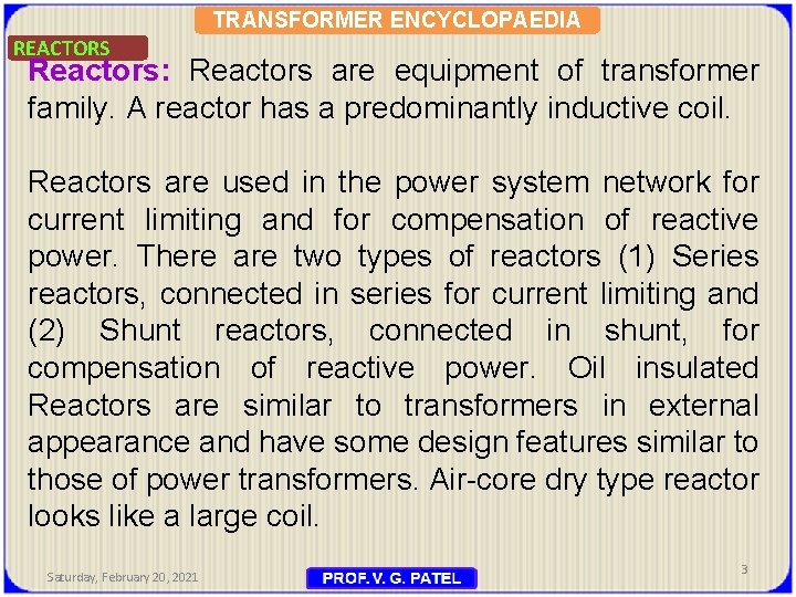 TRANSFORMER ENCYCLOPAEDIA REACTORS Reactors: Reactors are equipment of transformer family. A reactor has a