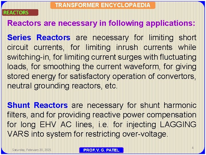 TRANSFORMER ENCYCLOPAEDIA REACTORS Reactors are necessary in following applications: Series Reactors are necessary for