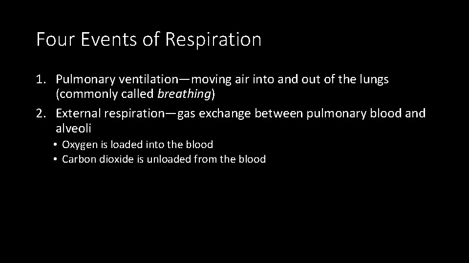 Four Events of Respiration 1. Pulmonary ventilation—moving air into and out of the lungs