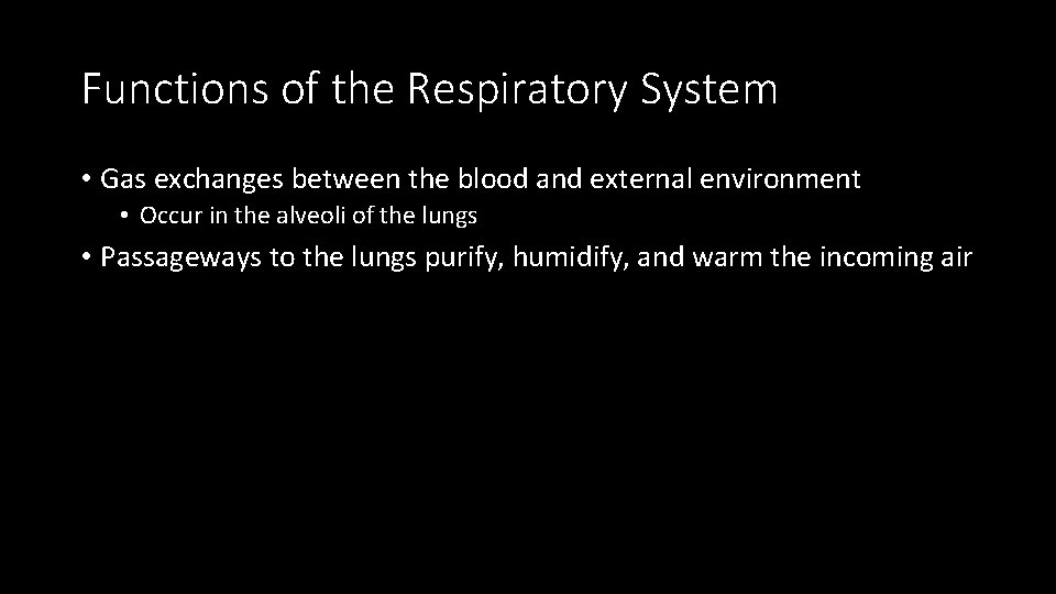 Functions of the Respiratory System • Gas exchanges between the blood and external environment