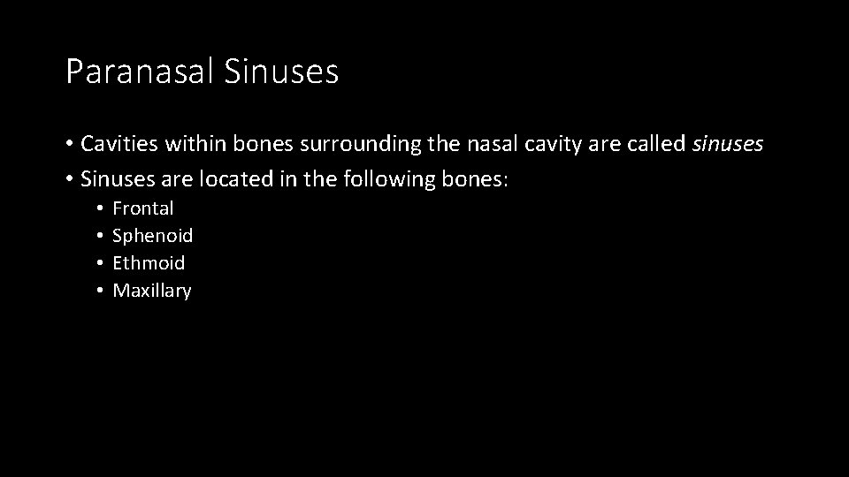 Paranasal Sinuses • Cavities within bones surrounding the nasal cavity are called sinuses •