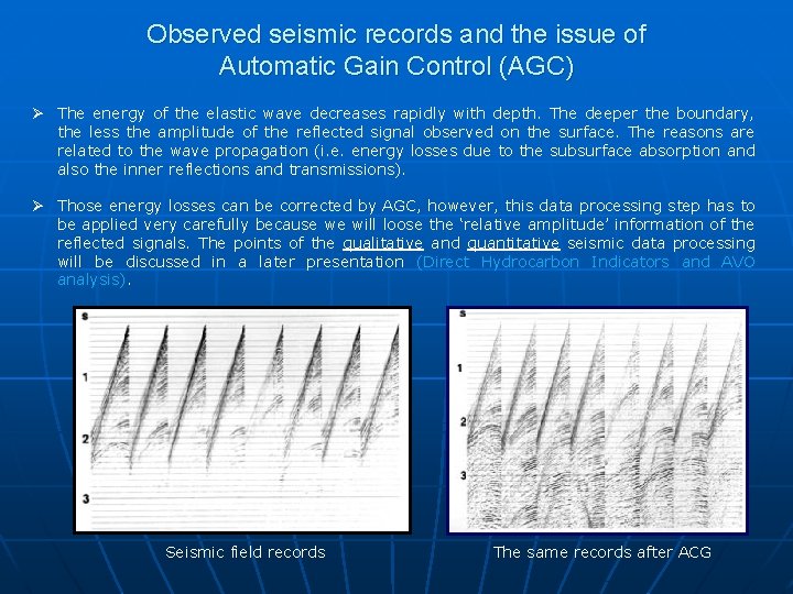 Observed seismic records and the issue of Automatic Gain Control (AGC) Ø The energy