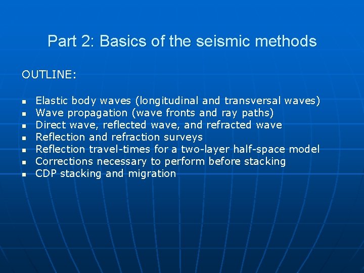 Part 2: Basics of the seismic methods OUTLINE: n n n n Elastic body