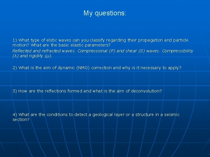 My questions: 1) What type of elstic waves can you classify regarding their propagation