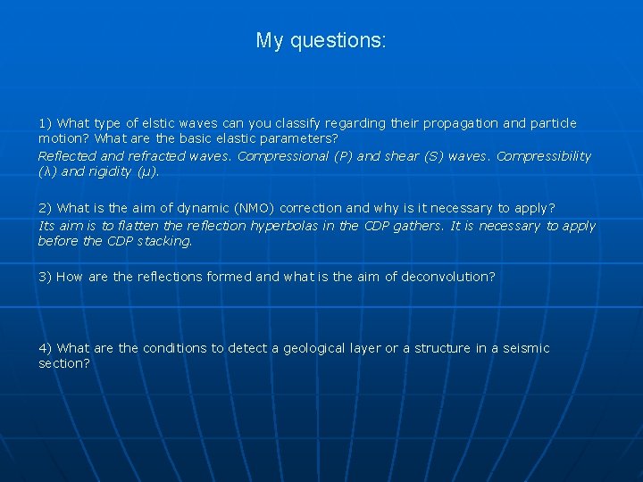 My questions: 1) What type of elstic waves can you classify regarding their propagation