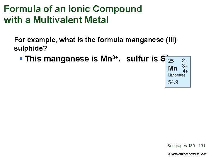 Formula of an Ionic Compound with a Multivalent Metal For example, what is the