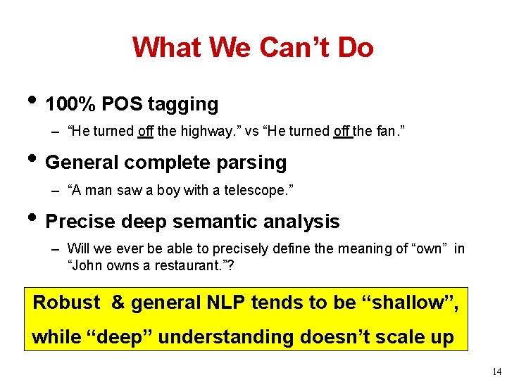 What We Can’t Do • 100% POS tagging – “He turned off the highway.