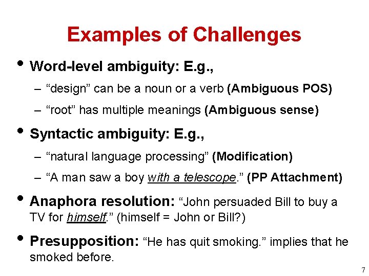 Examples of Challenges • Word-level ambiguity: E. g. , – “design” can be a