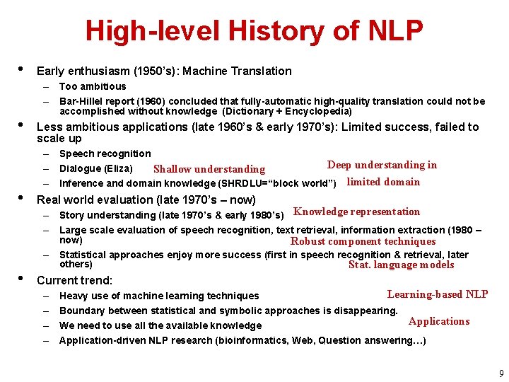 High-level History of NLP • • Early enthusiasm (1950’s): Machine Translation – Too ambitious