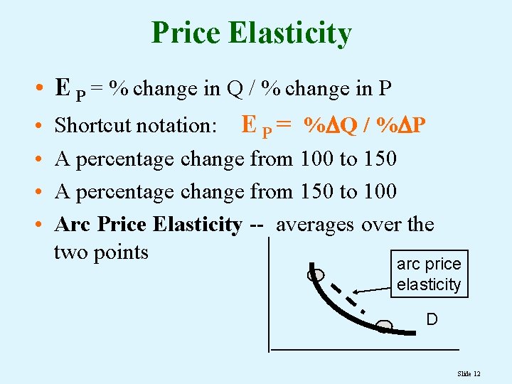 Price Elasticity • E P = % change in Q / % change in