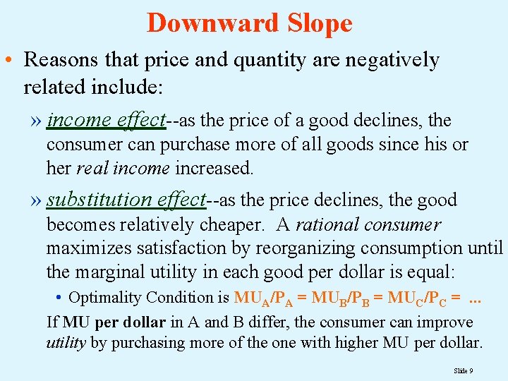 Downward Slope • Reasons that price and quantity are negatively related include: » income