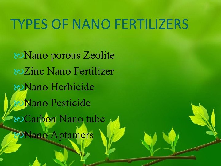 TYPES OF NANO FERTILIZERS Nano porous Zeolite Zinc Nano Fertilizer Nano Herbicide Nano Pesticide