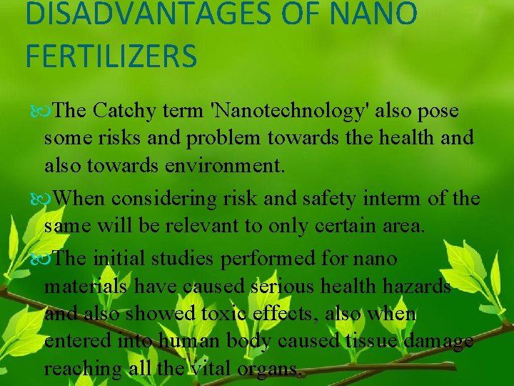 DISADVANTAGES OF NANO FERTILIZERS The Catchy term 'Nanotechnology' also pose some risks and problem