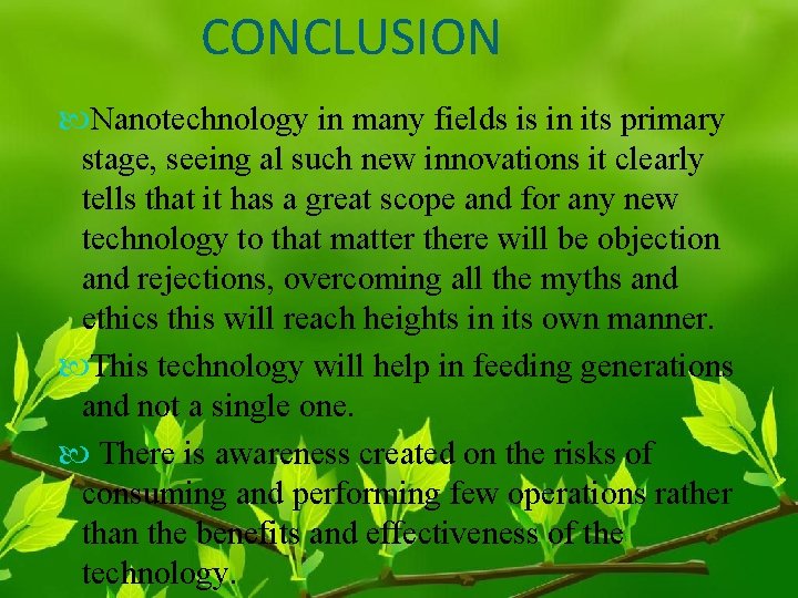  CONCLUSION Nanotechnology in many fields is in its primary stage, seeing al such