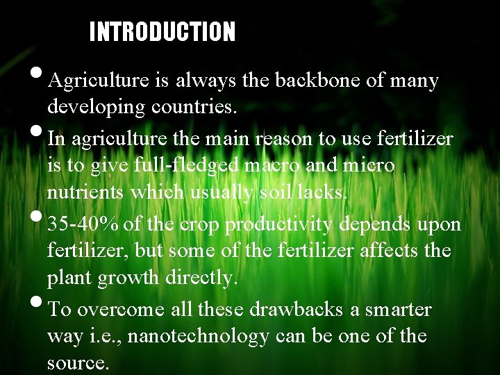 INTRODUCTION • Agriculture is always the backbone of many developing countries. • In agriculture