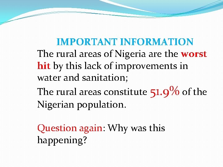 IMPORTANT INFORMATION The rural areas of Nigeria are the worst hit by this lack