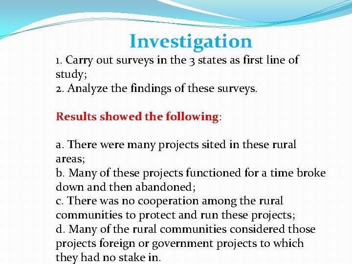Investigation 1. Carry out surveys in the 3 states as first line of study;