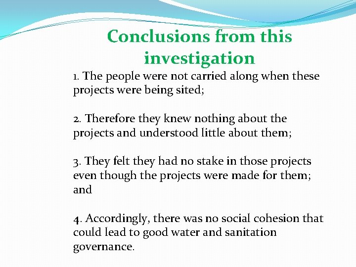 Conclusions from this investigation 1. The people were not carried along when these projects