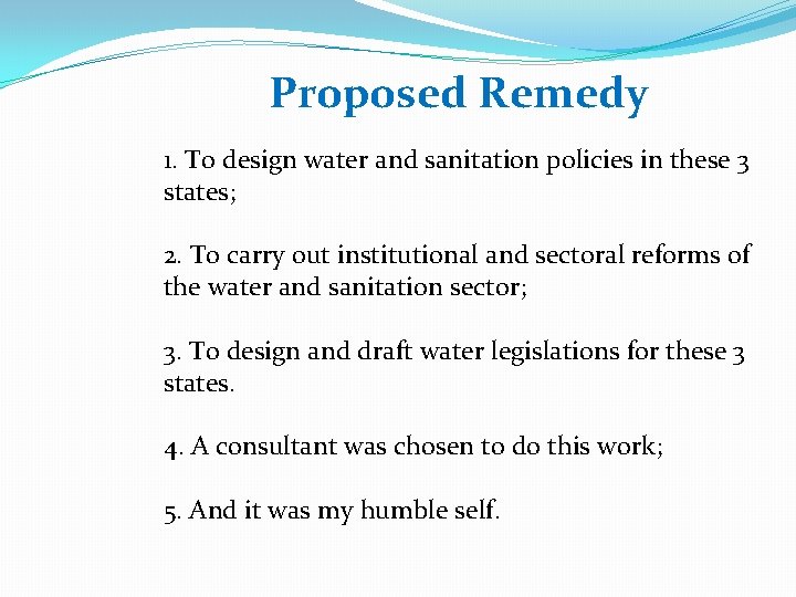 Proposed Remedy 1. To design water and sanitation policies in these 3 states; 2.