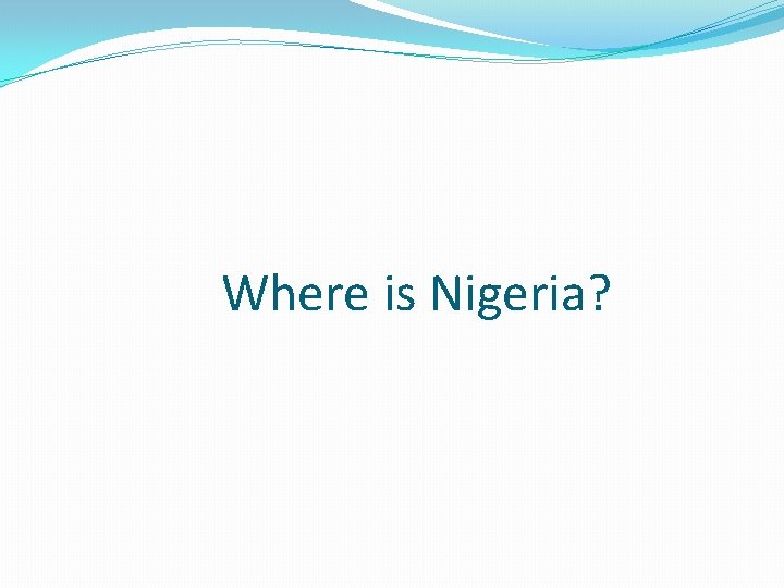 Where is Nigeria? 